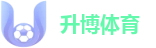 升博体育(中国)唯一官方网站 - 品牌指定旗舰